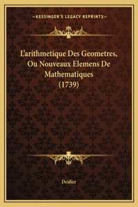 L'arithmetique Des Geometres, Ou Nouveaux Elemens De Mathematiques (1739)
