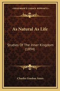 As Natural As Life