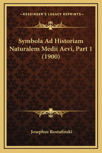 Symbola Ad Historiam Naturalem Medii Aevi, Part 1 (1900)