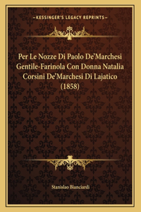 Per Le Nozze Di Paolo De'Marchesi Gentile-Farinola Con Donna Natalia Corsini De'Marchesi Di Lajatico (1858)