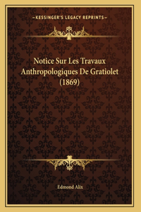 Notice Sur Les Travaux Anthropologiques De Gratiolet (1869)