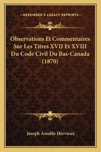 Observations Et Commentaires Sur Les Titres XVII Et XVIII Du Code Civil Du Bas-Canada (1870)