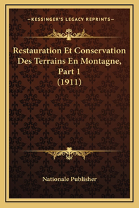 Restauration Et Conservation Des Terrains En Montagne, Part 1 (1911)