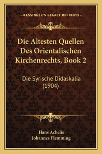 Altesten Quellen Des Orientalischen Kirchenrechts, Book 2