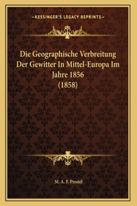 Die Geographische Verbreitung Der Gewitter In Mittel-Europa Im Jahre 1856 (1858)