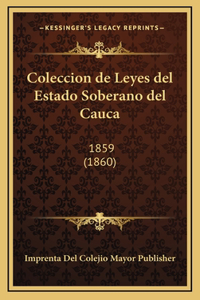 Coleccion de Leyes del Estado Soberano del Cauca