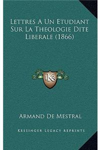 Lettres A Un Etudiant Sur La Theologie Dite Liberale (1866)