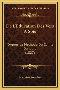 De L'Education Des Vers A Soie