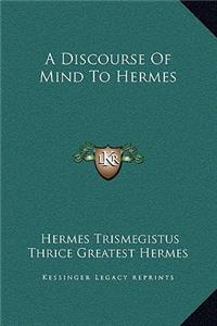 A Discourse Of Mind To Hermes