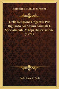 Della Religione De'gentili Per Riguardo Ad Alcuni Animali E Specialmente A' Topi Dissertazione (1771)