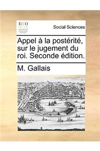 Appel à la postérité, sur le jugement du roi. Seconde édition.