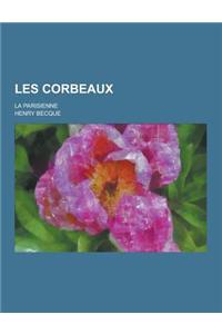 Les Corbeaux; La Parisienne