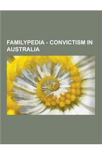 Familypedia - Convictism in Australia: Australian Penal Colonies, Convicts Transported to Australia, Convicts Transported to New South Wales, Convicts