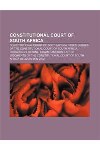 Constitutional Court of South Africa: Constitutional Court of South Africa Cases, Judges of the Constitutional Court of South Africa