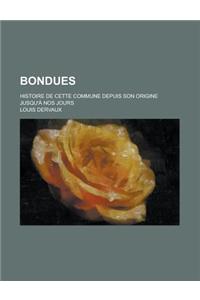 Bondues; Histoire de Cette Commune Depuis Son Origine Jusqu'a Nos Jours