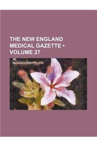 The New England Medical Gazette (Volume 27)