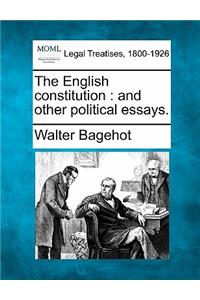 English Constitution: And Other Political Essays.