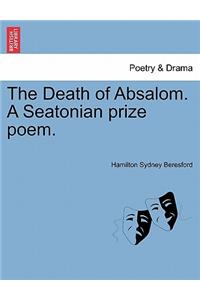 The Death of Absalom. a Seatonian Prize Poem.