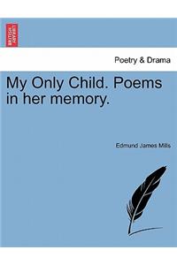 My Only Child. Poems in Her Memory.