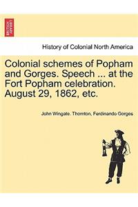 Colonial Schemes of Popham and Gorges. Speech ... at the Fort Popham Celebration. August 29, 1862, Etc.