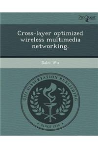 Cross-Layer Optimized Wireless Multimedia Networking