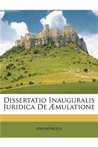 Dissertatio Inauguralis Juridica de Æmulatione