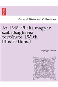 AZ 1848-49-Iki Magyar Szabadsagharcz Tortenete. [With Illustrations.]
