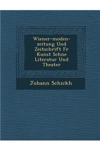 Wiener-Moden-Zeitung Und Zeitschrift Fur Kunst Sch Ne Literatur Und Theater