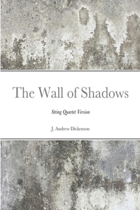 Wall of Shadows (String Quartet Version)