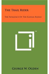 The Trail Rider: The Romance of the Kansas Range