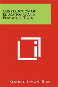 Construction of Educational and Personnel Tests