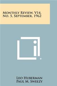 Monthly Review, V14, No. 5, September, 1962