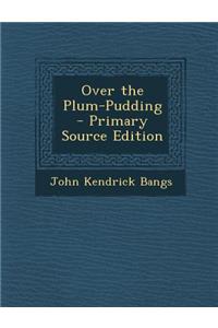 Over the Plum-Pudding