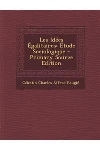 Les Idees Egalitaires: Etude Sociologique