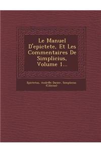 Manuel D'epictete, Et Les Commentaires De Simplicius, Volume 1...