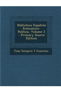 Biblioteca Espanola Economico-Politica, Volume 2