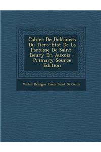 Cahier de Doleances Du Tiers-Etat de La Paroisse de Saint-Beury En Auxois