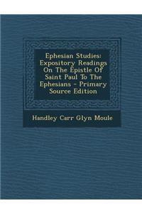 Ephesian Studies: Expository Readings on the Epistle of Saint Paul to the Ephesians