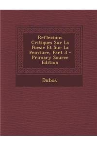 Reflexions Critiques Sur La Poesie Et Sur La Peinture, Part 3