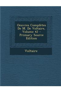 Oeuvres Completes de M. de Voltaire, Volume 42