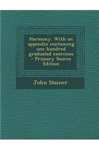 Harmony. with an Appendix Containing One Hundred Graduated Exercises
