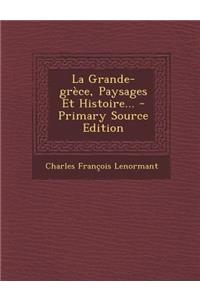 La Grande-Grece, Paysages Et Histoire...