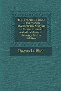 R.P. Thomae Le Blanc ... Psalmorum Davidicorum Analysis ...