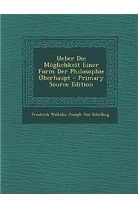 Ueber Die Moglichkeit Einer Form Der Philosophie Uberhaupt