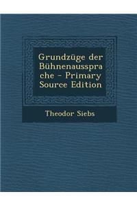 Grundzuge Der Buhnenaussprache - Primary Source Edition