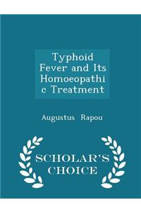 Typhoid Fever and Its Homoeopathic Treatment - Scholar's Choice Edition