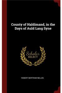 County of Haldimand, in the Days of Auld Lang Syne