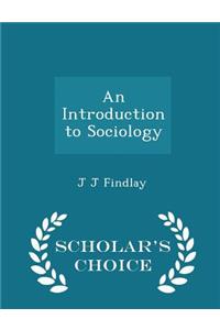 An Introduction to Sociology - Scholar's Choice Edition