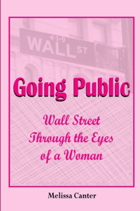 Going Public: Wall Street Through The Eyes of a Woman