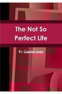 The Not So Perfect Life